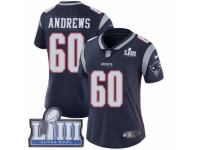 Women Nike New England Patriots #60 David Andrews Navy Blue Team Color Vapor Untouchable Limited Player Super Bowl LIII Bound NFL Jersey